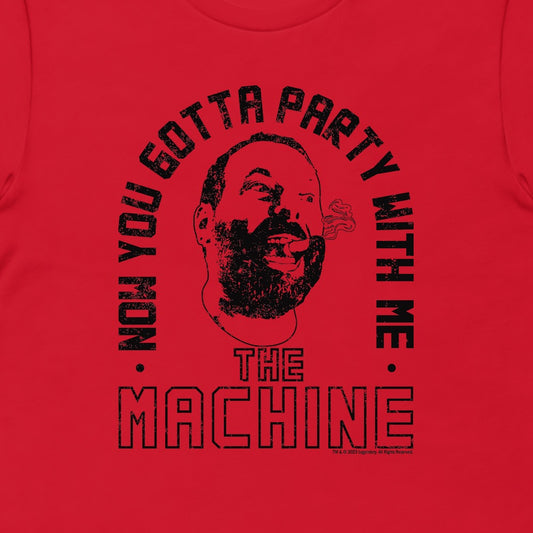 The Machine Now You Gotta Party With Me Adult Short Sleeve T-Shirt